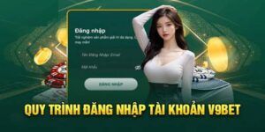 Cách Đăng Nhập V9bet Chi Tiết, Tránh Lỗi Trong 3 Bước